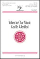 When in Our Music God Is Glorified SATB choral sheet music cover